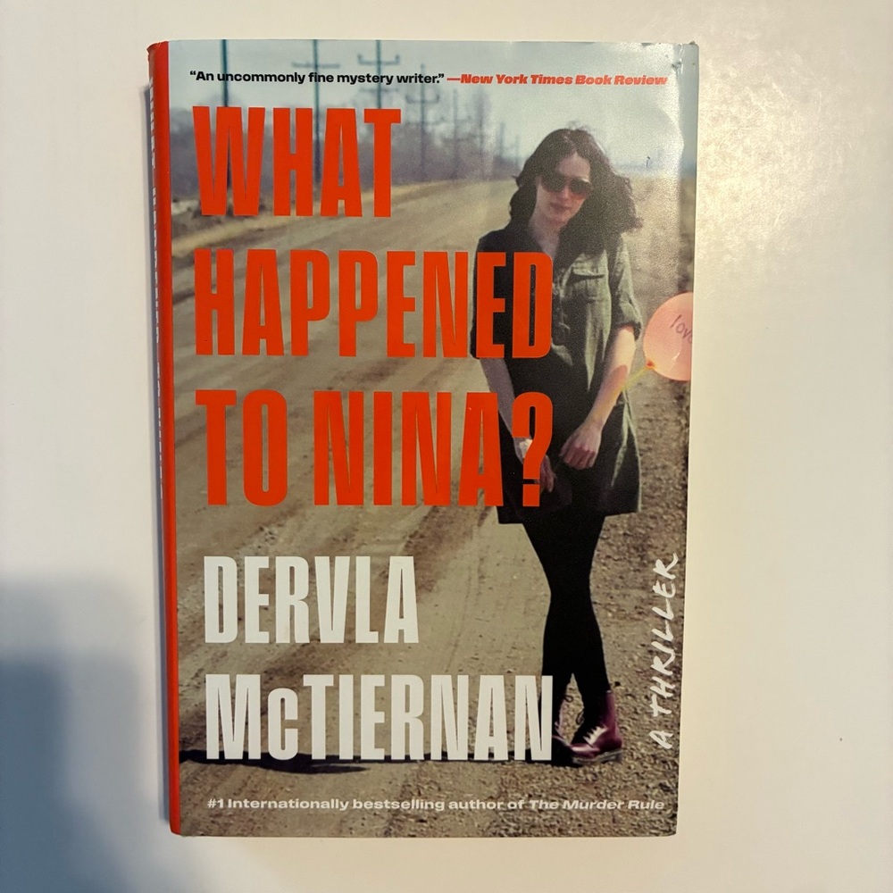 What Happened to Nina? Hardcover Book by Dervla McTiernan, A Thriller Novel